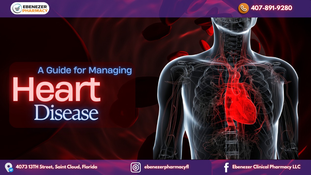A Guide to Managing Heart Disease: by Ebenezer Pharmacy