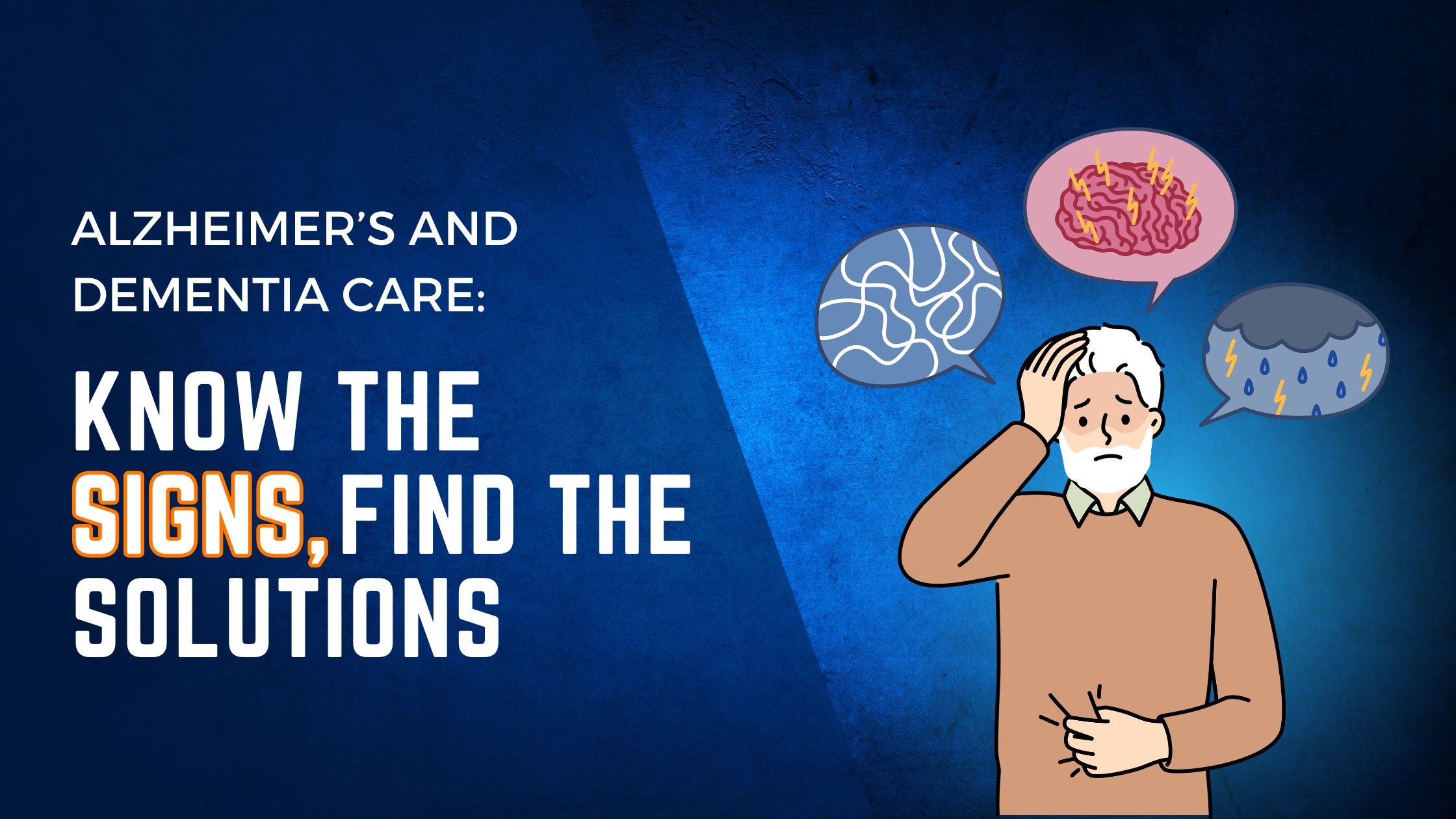 Alzheimer’s and Dementia Care: Know the Signs, Find the Solutions